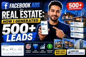 Facebook Ads for Real Estate: How I Generated 500+ Leads